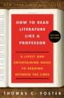 Image for How to read literature like a professor: a lively and entertaining guide to reading between the lines