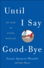 Image for Until I say good-bye: my year of living with joy