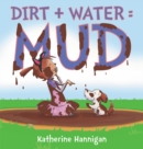 Image for Dirt + Water = Mud