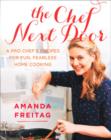 Image for The chef next door  : a pro chef&#39;s recipes for fun, fearless home cooking