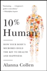 Image for 10% human: how your body&#39;s microbes hold the key to health and happiness