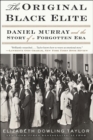 Image for The original Black elite: Daniel Murray and the story of a forgotten era