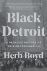 Image for Black Detroit : A People&#39;s History of Self-Determination
