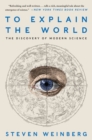 Image for To Explain the World : The Discovery of Modern Science