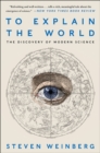 Image for To explain the world: the discovery of modern science