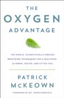 Image for Oxygen Advantage: The Simple, Scientifically Proven Breathing Techniques for a Healthier, Slimmer, Faster, and Fitter You