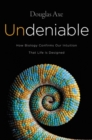 Image for Undeniable : How Biology Confirms Our Intuition That Life Is Designed