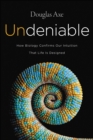 Image for Undeniable: how biology confirms our intuition that life is designed
