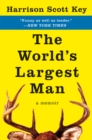 Image for The World&#39;s Largest Man : A Memoir