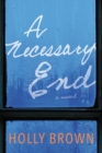 Image for A Necessary End : A Novel