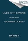 Image for Lives of the wives  : five literary marriages