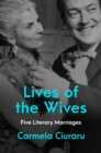 Image for Lives of the Wives: Five Literary Marriages