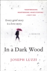 Image for In a Dark Wood: What Dante Taught Me About Grief, Healing, and the Mysteries of Love