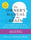 Image for Aging: the owner&#39;s manual : excerpted from the owner&#39;s manual for the brain