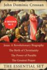 Image for John Dominic Crossan Essential Set: Jesus: A Revolutionary Biography, The Birth of Christianity, The Power of Parable, and The Greatest Prayer