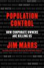 Image for Population Control : How Corporate Owners Are Killing Us