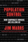 Image for Population Control : How Corporate Owners Are Killing Us