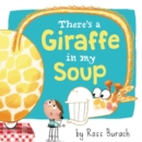 Image for There&#39;s a Giraffe in My Soup