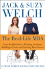 Image for The real life MBA: your no-BS guide to winning the game, building a team, and growing your career