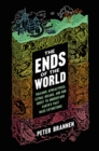 Image for The Ends of the World : Volcanic Apocalypses, Lethal Oceans, and Our Quest to Understand Earth&#39;s Past Mass Extinctions