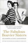 Image for The fabulous Bouvier sisters  : the tragic and glamorous lives of Jackie and Lee