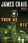 Image for Then We Die: An Inspector Carlyle Mystery
