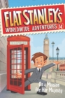 Image for Flat Stanley&#39;s Worldwide Adventures #14: On a Mission for Her Majesty