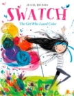 Image for Swatch: The Girl Who Loved Color