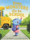 Image for Even Monsters Go to School