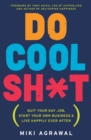 Image for Do cool sh*t  : quit your day job, start your own business, and live happily ever after
