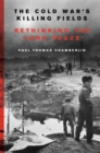 Image for The Cold War&#39;s killing fields  : rethinking the long peace