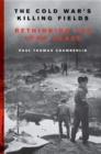 Image for The Cold War&#39;s Killing Fields : Rethinking the Long Peace