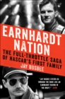 Image for Earnhardt Nation: The Full-Throttle Saga of NASCAR&#39;s First Family