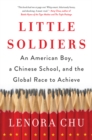 Image for Little Soldiers : An American Boy, a Chinese School, and the Global Race to Achieve