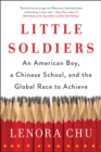Image for Little Soldiers: An American Boy, a Chinese School, and the Global Race to Achieve