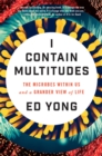 Image for I Contain Multitudes: The Microbes Within Us and a Grander View of Life
