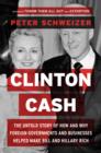 Image for Clinton Cash : The Untold Story of How and Why Foreign Governments and Businesses Helped Make Bill and Hillary Rich