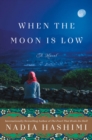 Image for When the moon is low  : a novel