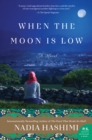 Image for When the Moon Is Low: A Novel