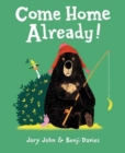 Image for Come Home Already!