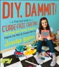 Image for DIY, Dammit!: A Practical Guide to Curse-Free Crafting