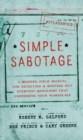 Image for Simple sabotage: a modern field manual for detecting and rooting out everyday behaviors that undermine your workplace