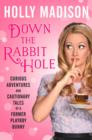 Image for Down the Rabbit Hole : Curious Adventures and Cautionary Tales of a Former Playboy Bunny