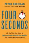Image for Four Seconds: All the Time You Need to Stop Counter-productive Habits and Get the Results You Want