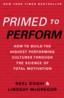 Image for Primed to perform: how to build the highest performing cultures through the science of total motivation