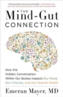 Image for The mind-gut connection  : how the hidden conversation within our bodies impacts our mood, our choices, and our overall health