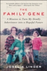 Image for The family gene: a mission to turn my deadly inheritance into a hopeful future