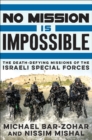 Image for No Mission Is Impossible: The Death-Defying Missions of the Israeli Special Forces