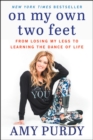 Image for On my own two feet  : from losing my legs to learning the dance of life