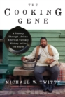 Image for The cooking gene: a journey through African-American culinary history in the Old South